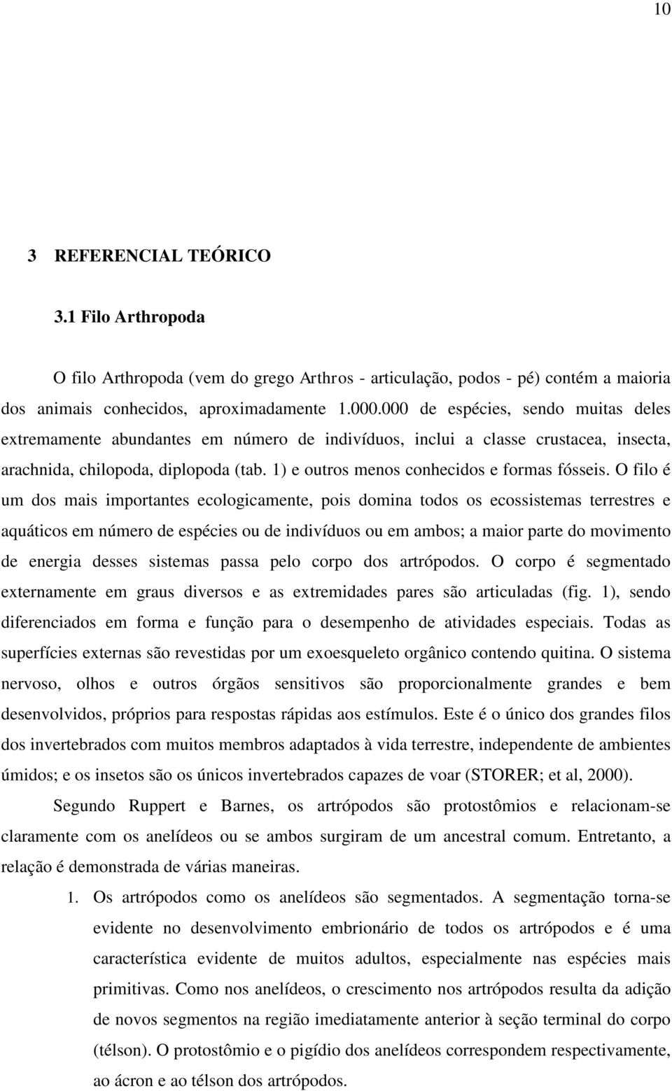 1) e outros menos conhecidos e formas fósseis.