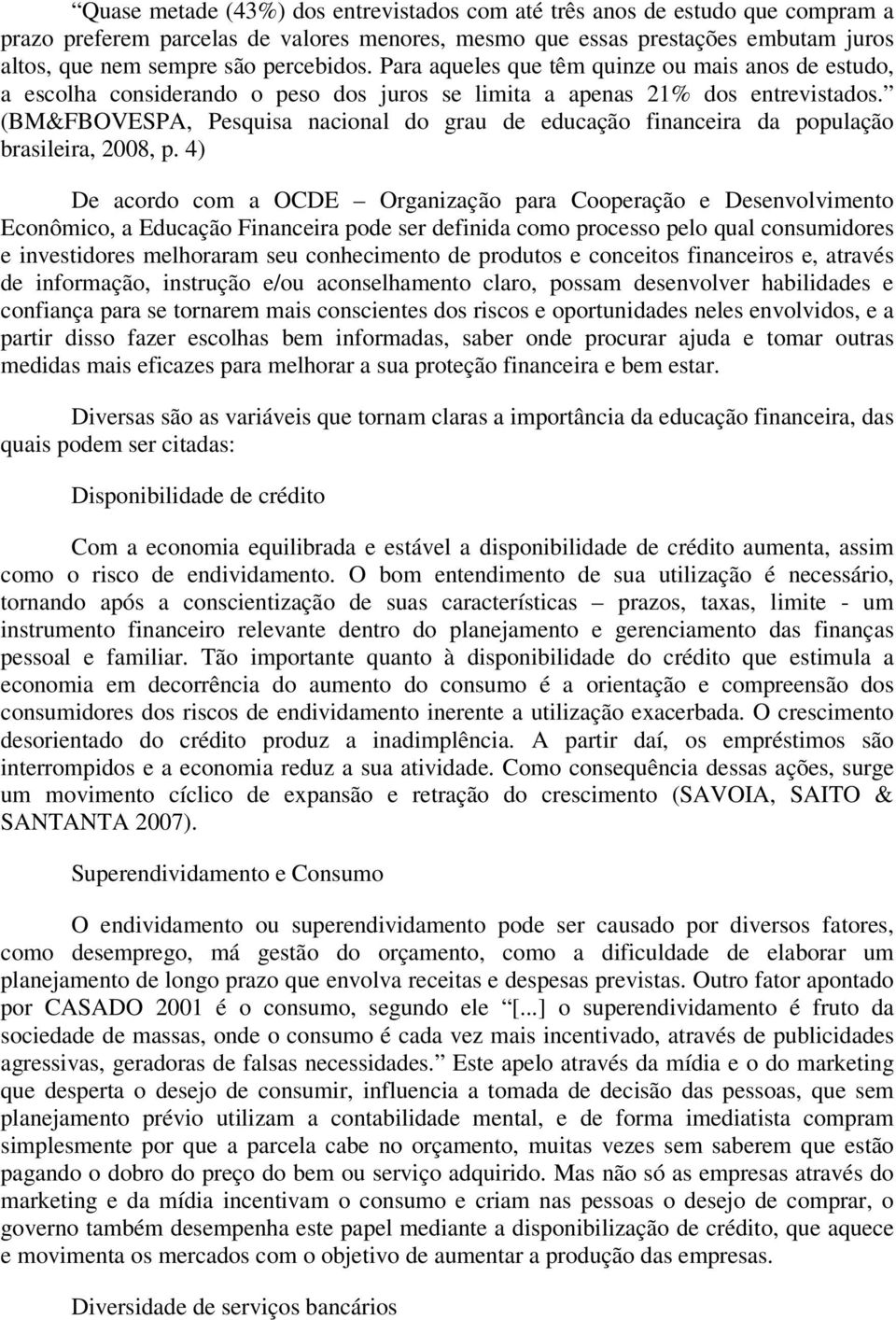 (BM&FBOVESPA, Pesquisa nacional do grau de educação financeira da população brasileira, 2008, p.