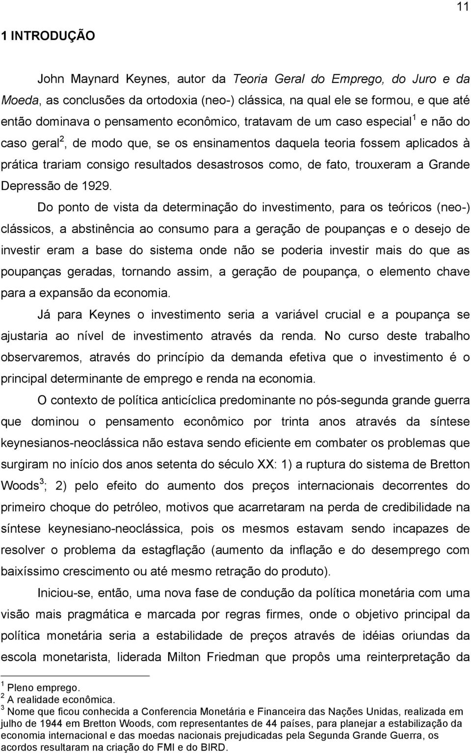 trouxeram a Grande Depressão de 1929.