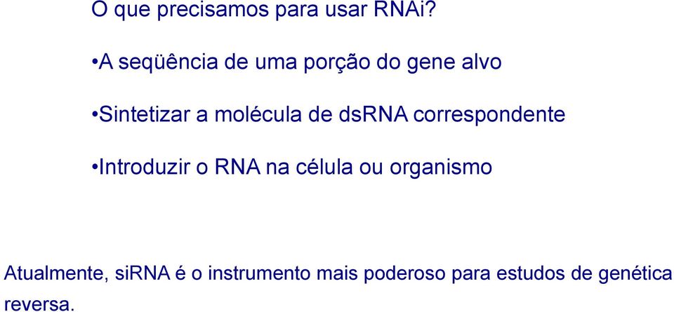 molécula de dsrna correspondente Introduzir o RNA na célula