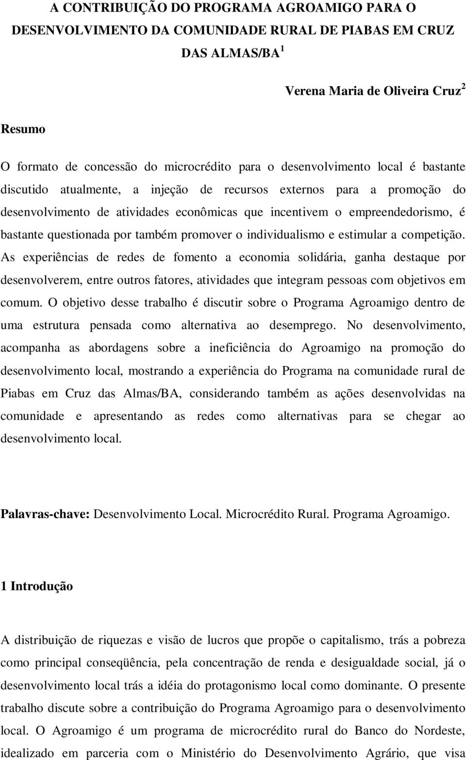 questionada por também promover o individualismo e estimular a competição.