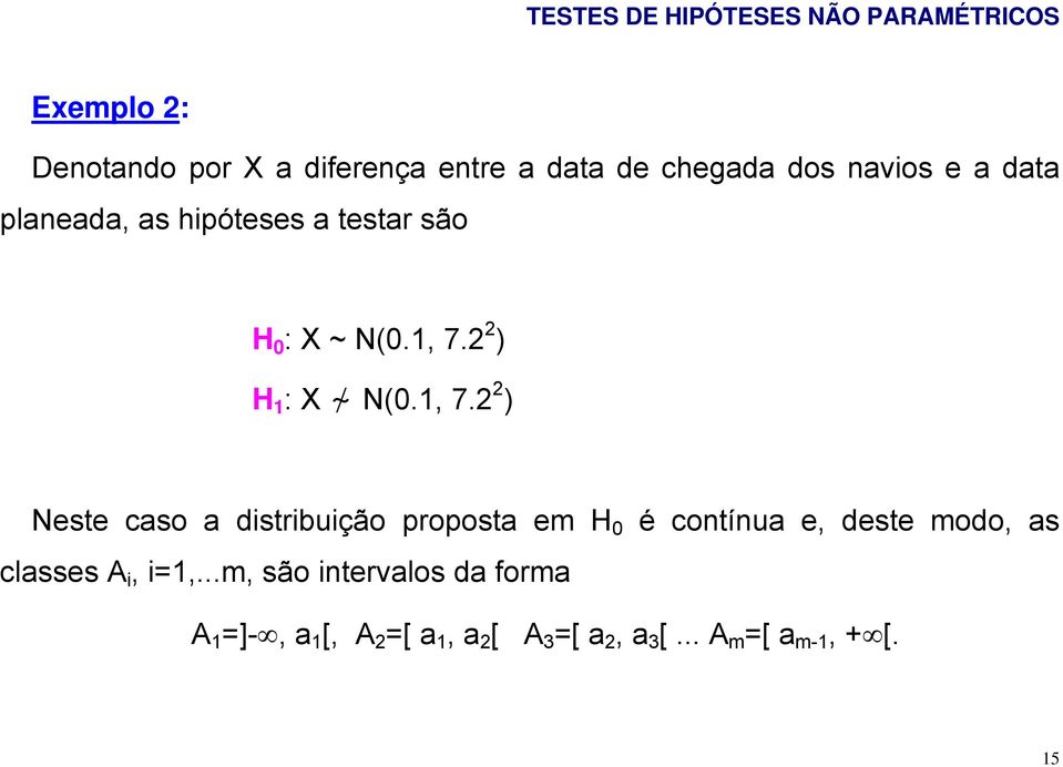 2 2 ) H 1 : X ~/ N(0.1, 7.