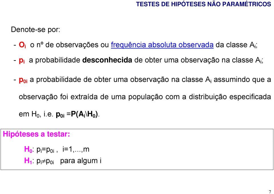 observação na classe A i assumindo que a observação foi extraída de uma população com a distribuição