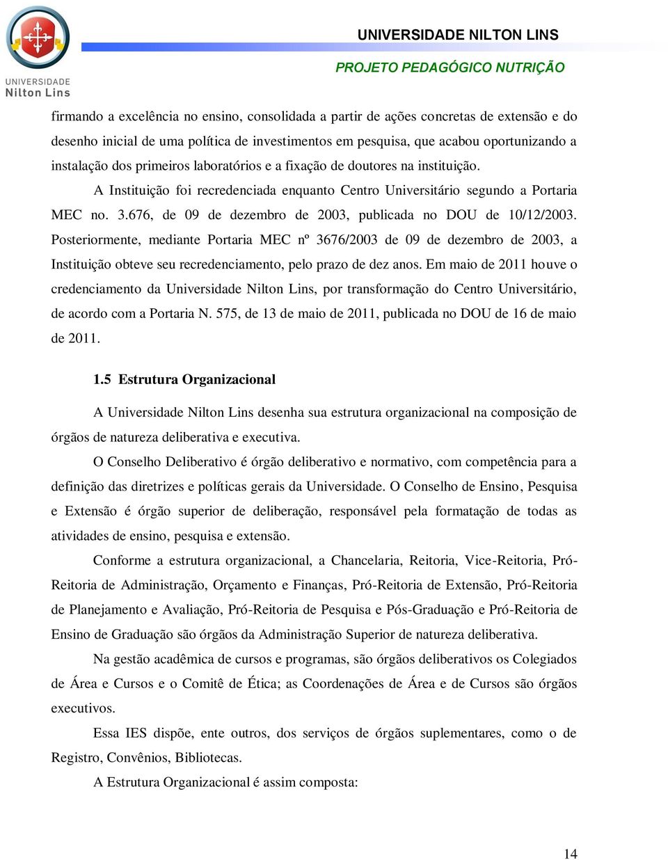 676, de 09 de dezembro de 2003, publicada no DOU de 10/12/2003.