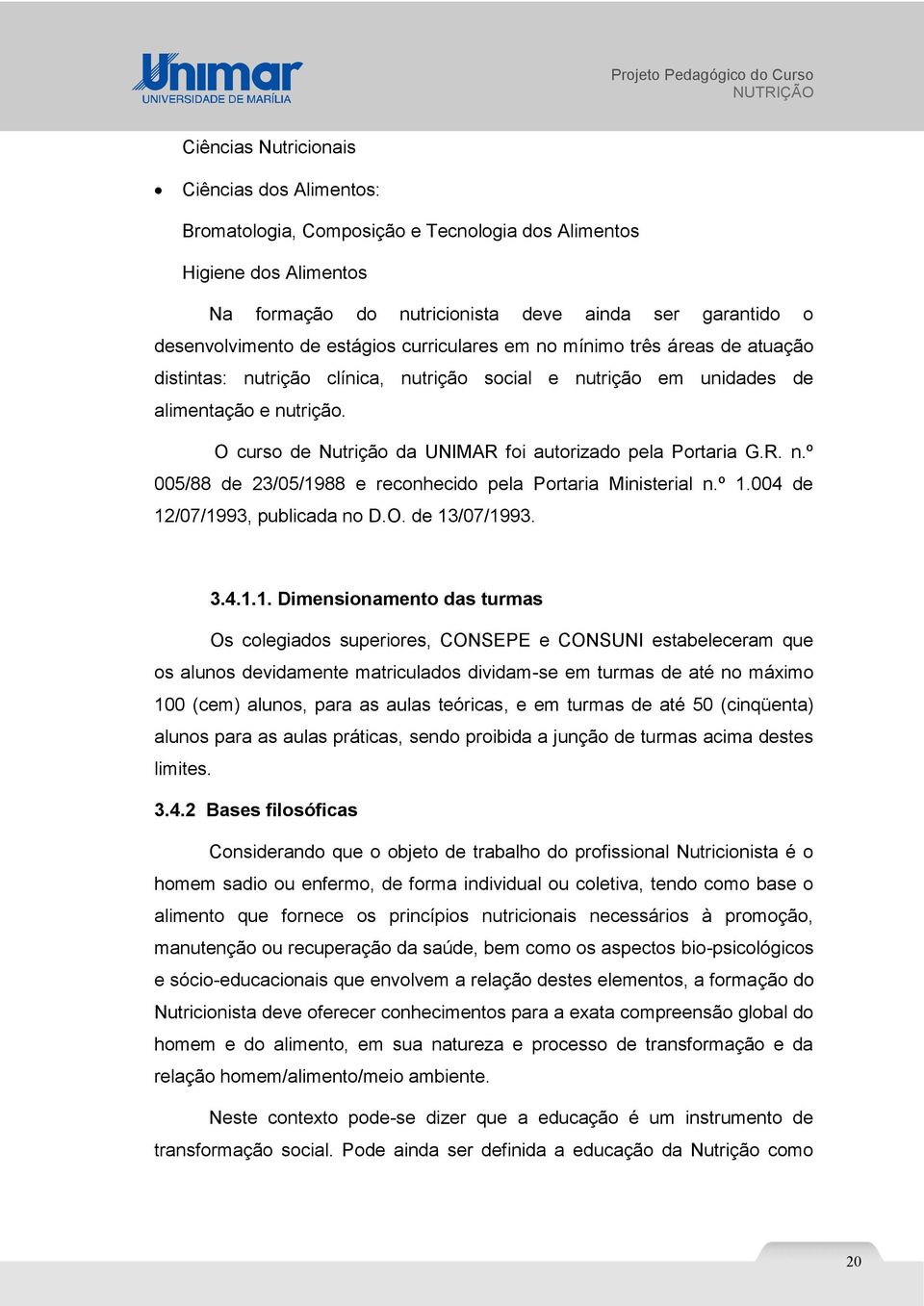 O curso de Nutrição da UNIMAR foi autorizado pela Portaria G.R. n.º 005/88 de 23/05/19