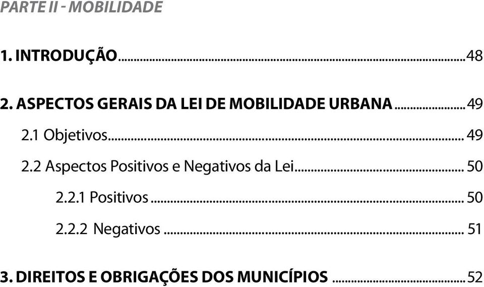 .. 49 2.2 Aspectos Positivos e Negativos da Lei... 50 2.2.1 Positivos.