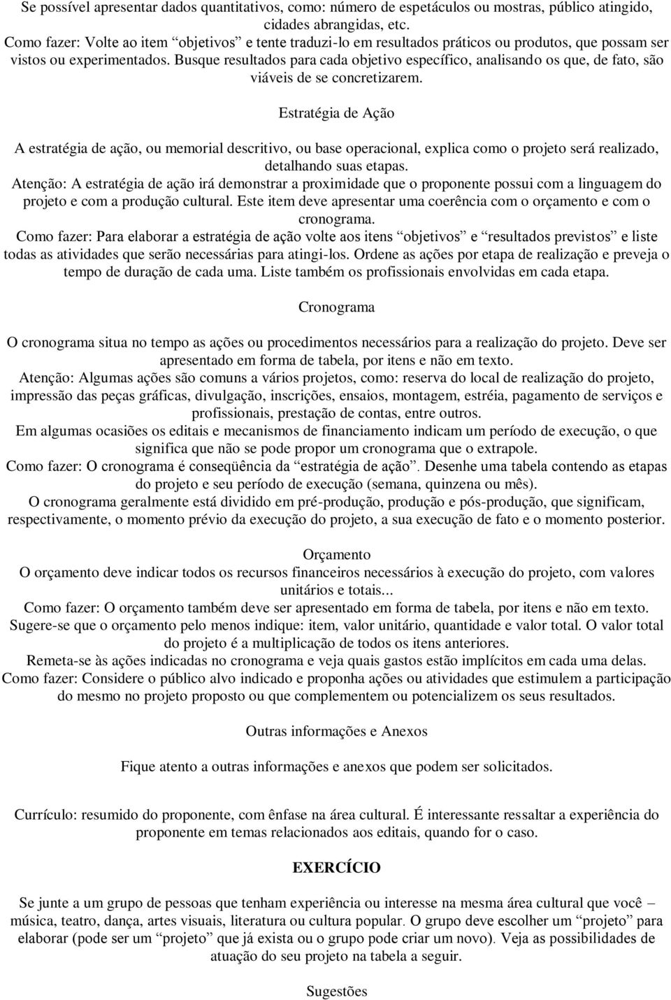 Busque resultados para cada objetivo específico, analisando os que, de fato, são viáveis de se concretizarem.