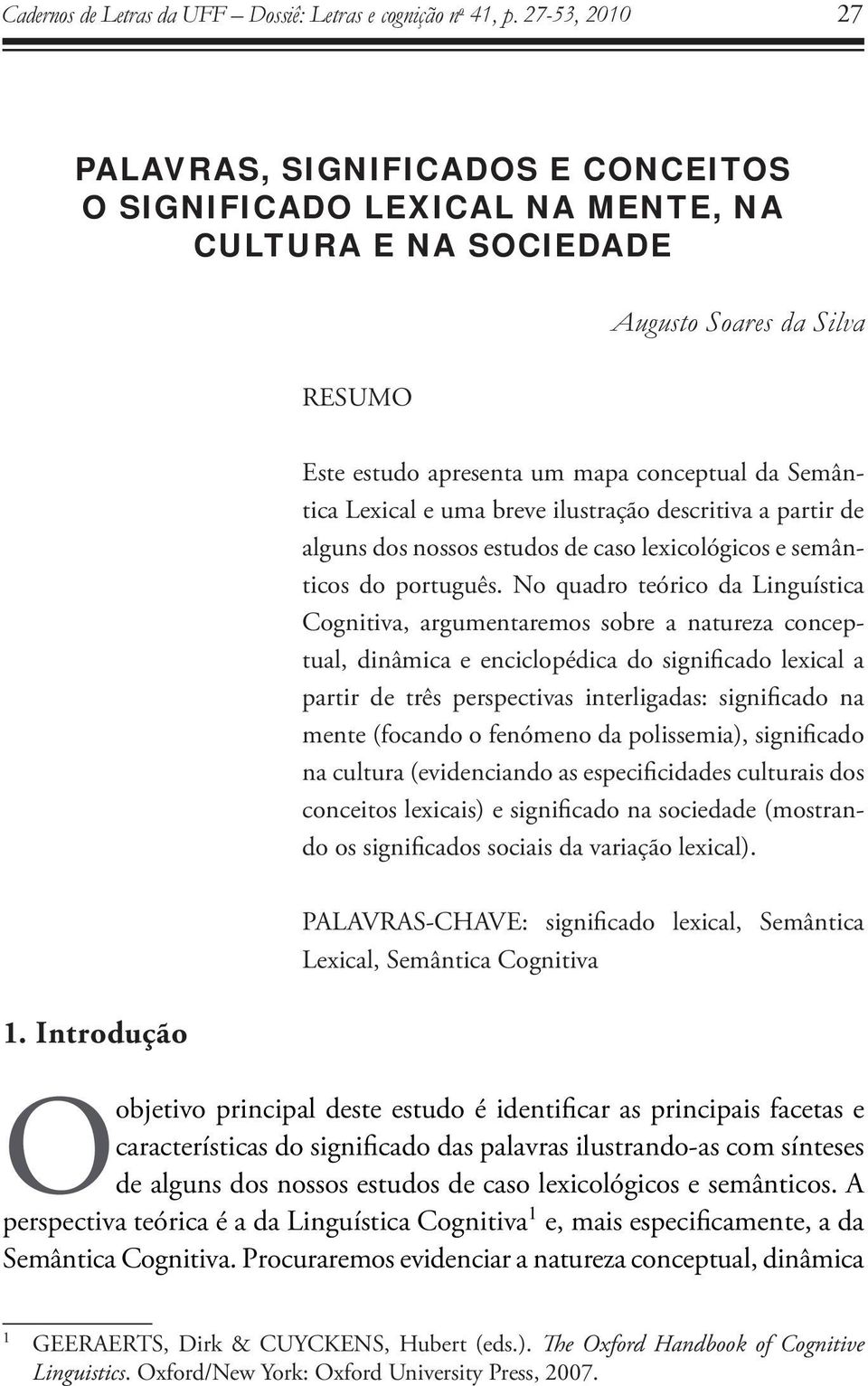Lexical e uma breve ilustração descritiva a partir de alguns dos nossos estudos de caso lexicológicos e semânticos do português.
