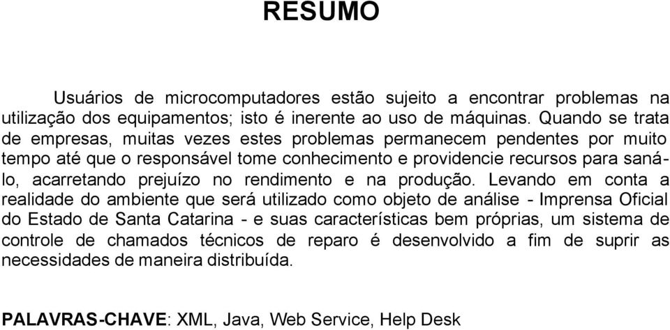 acarretando prejuízo no rendimento e na produção.