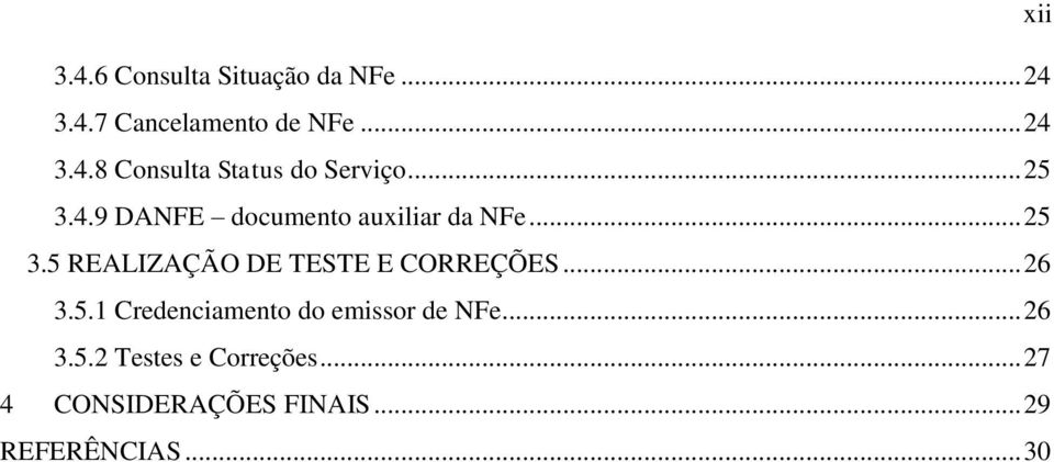 .. 26 3.5.1 Credenciamento do emissor de NFe... 26 3.5.2 Testes e Correções.