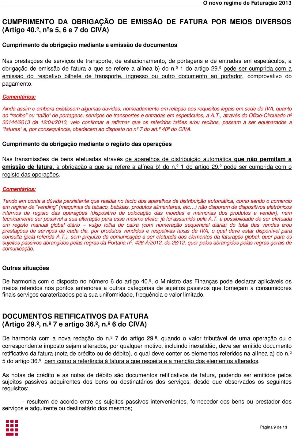 de emissão de fatura a que se refere a alínea b) do n.º 1 do artigo 29.