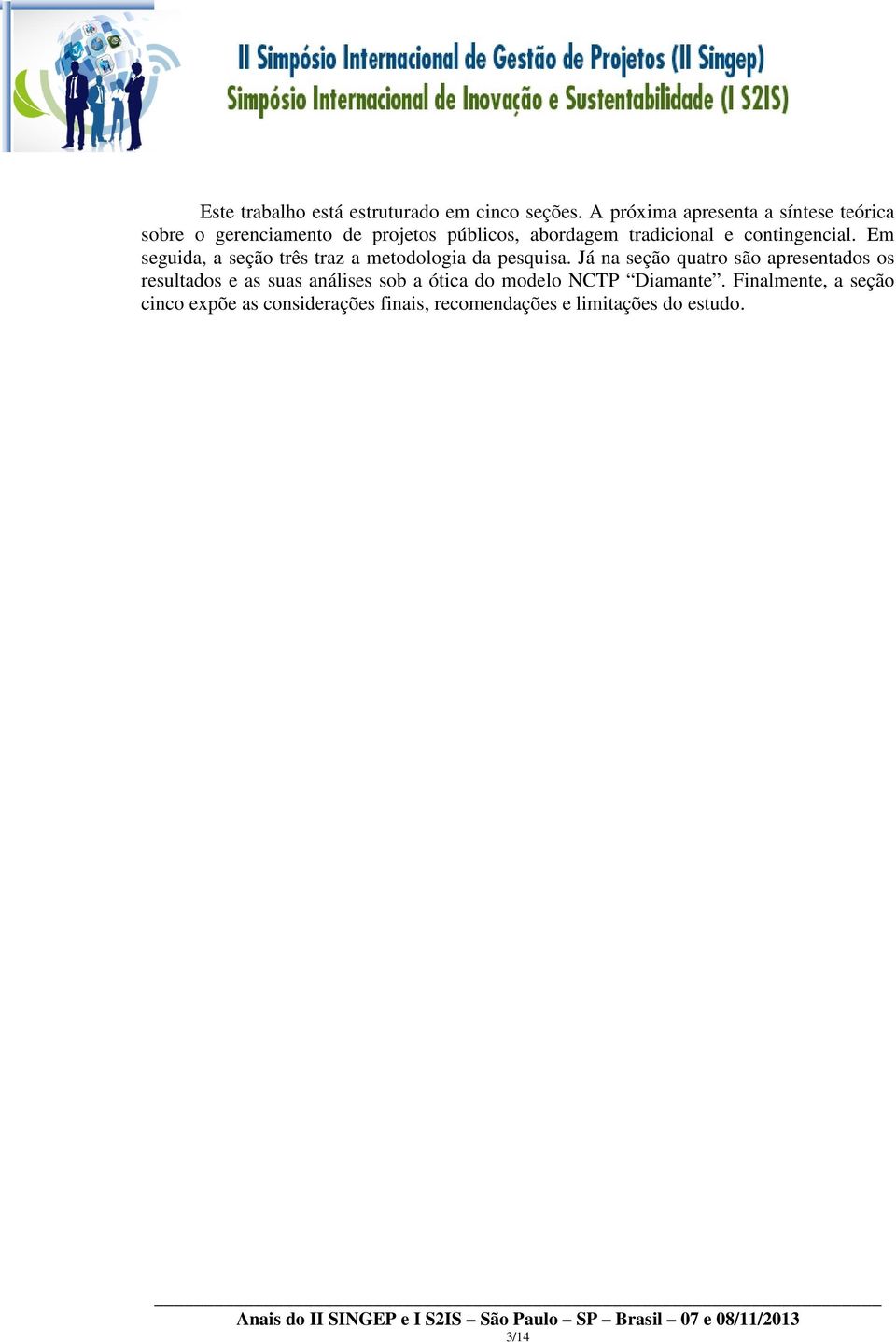 contingencial. Em seguida, a seção três traz a metodologia da pesquisa.