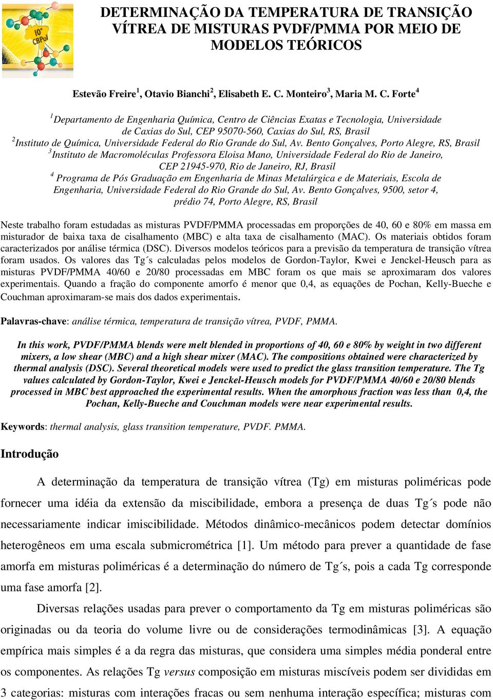 Forte 4 Departamento de Engenharia Química, Centro de Ciências Exatas e Tecnologia, Universidade de Caxias do Sul, CEP 95070-560, Caxias do Sul, RS, Brasil Instituto de Química, Universidade Federal