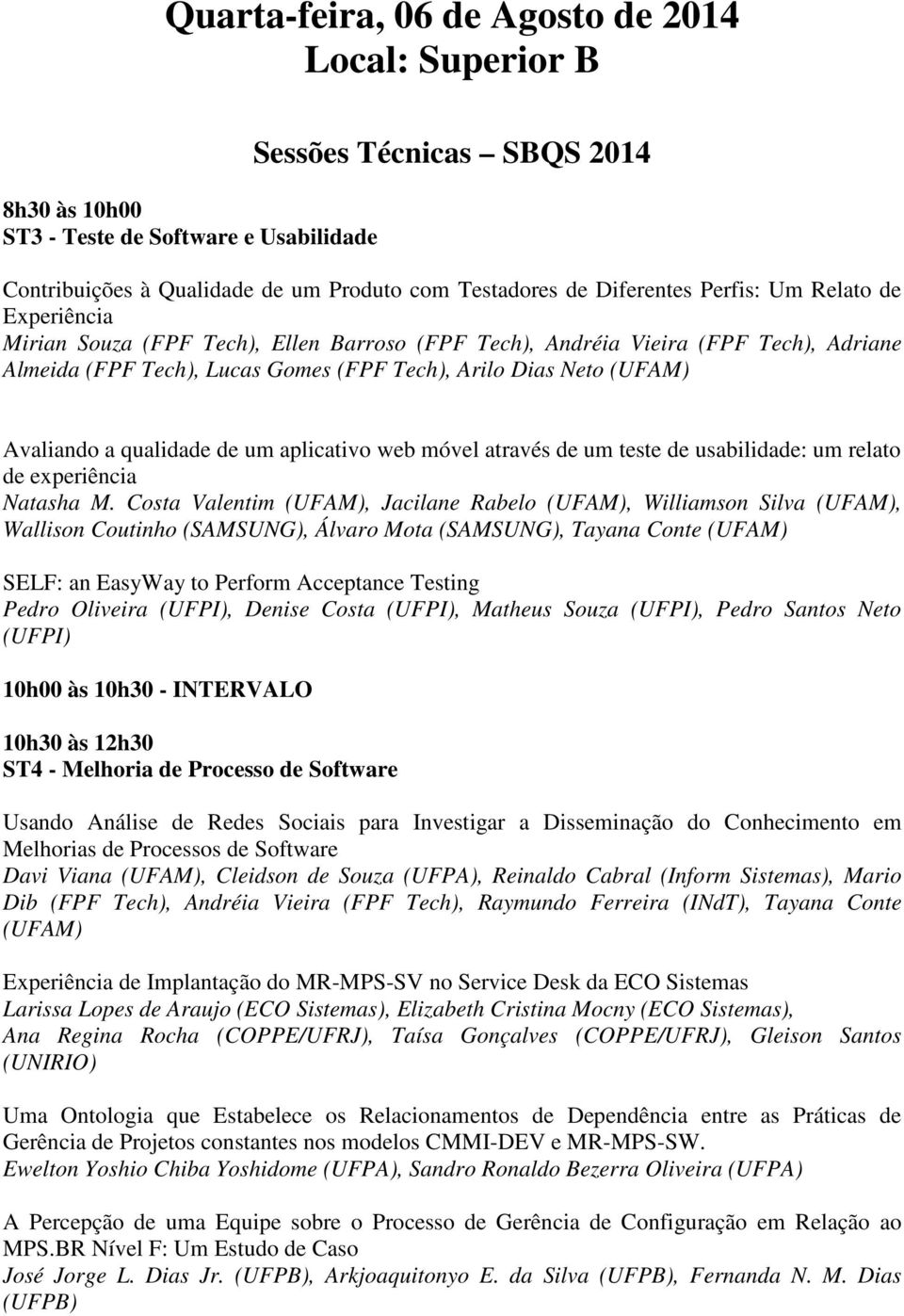 Avaliando a qualidade de um aplicativo web móvel através de um teste de usabilidade: um relato de experiência Natasha M.