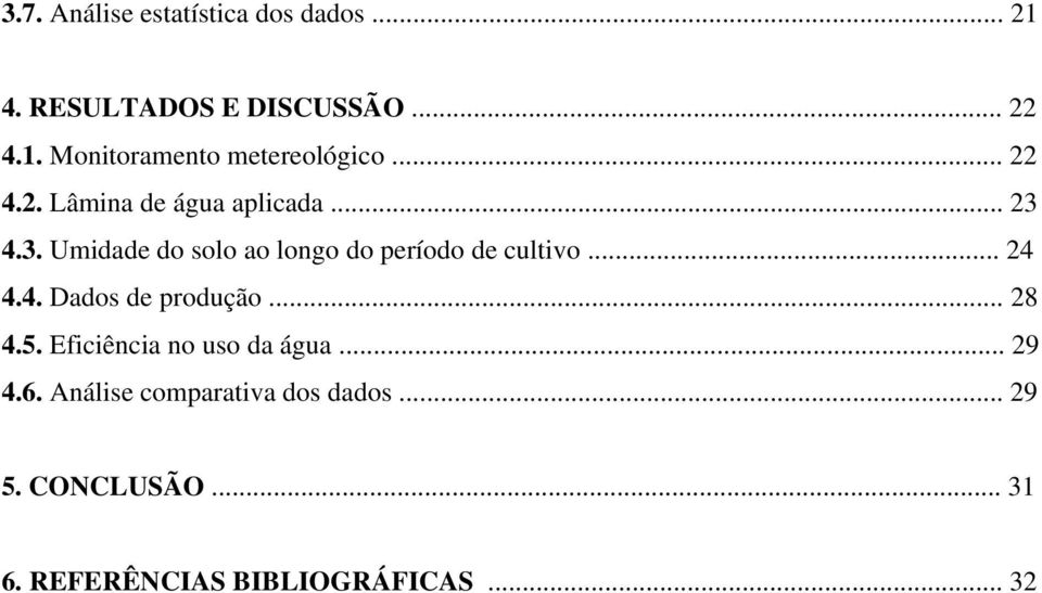 .. 24 4.4. Dados de produção... 28 4.5. Eficiência no uso da água... 29 4.6.