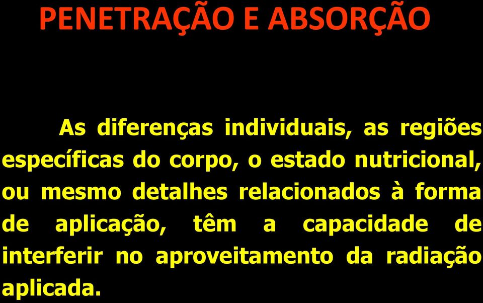 mesmo detalhes relacionados à forma de aplicação, têm a