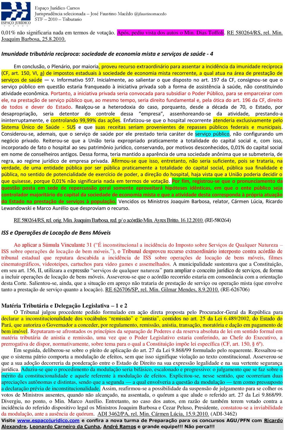 recíproca (CF, art. 150, VI, a) de impostos estaduais à sociedade de economia mista recorrente, a qual atua na área de prestação de serviços de saúde v. Informativo 597.