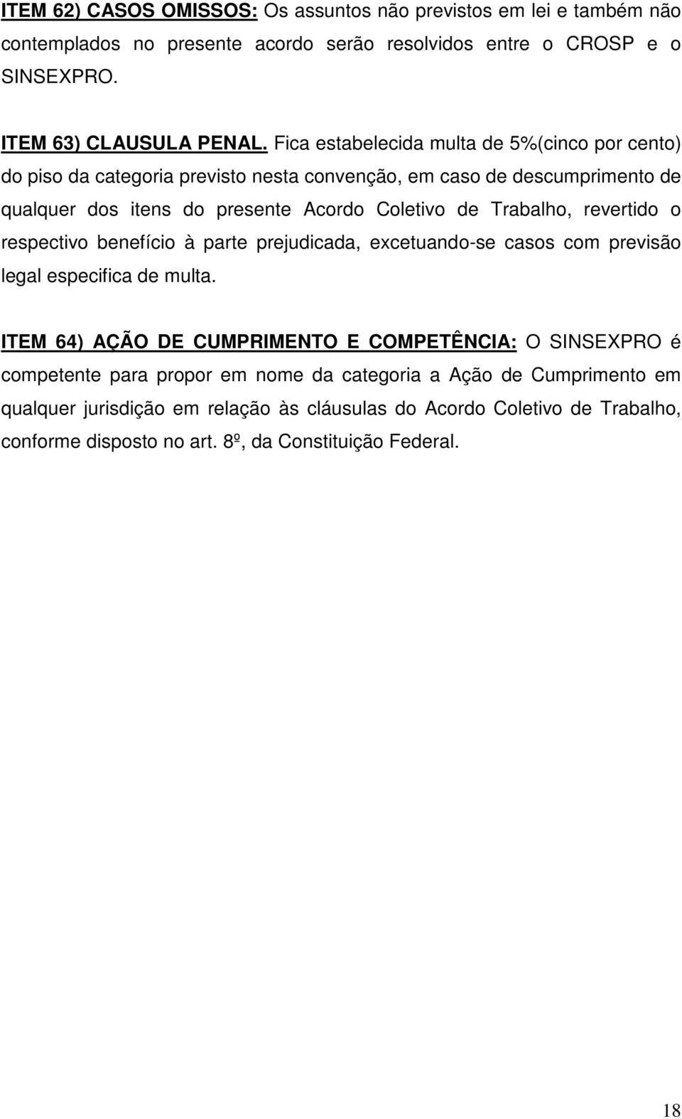 revertido o respectivo benefício à parte prejudicada, excetuando-se casos com previsão legal especifica de multa.