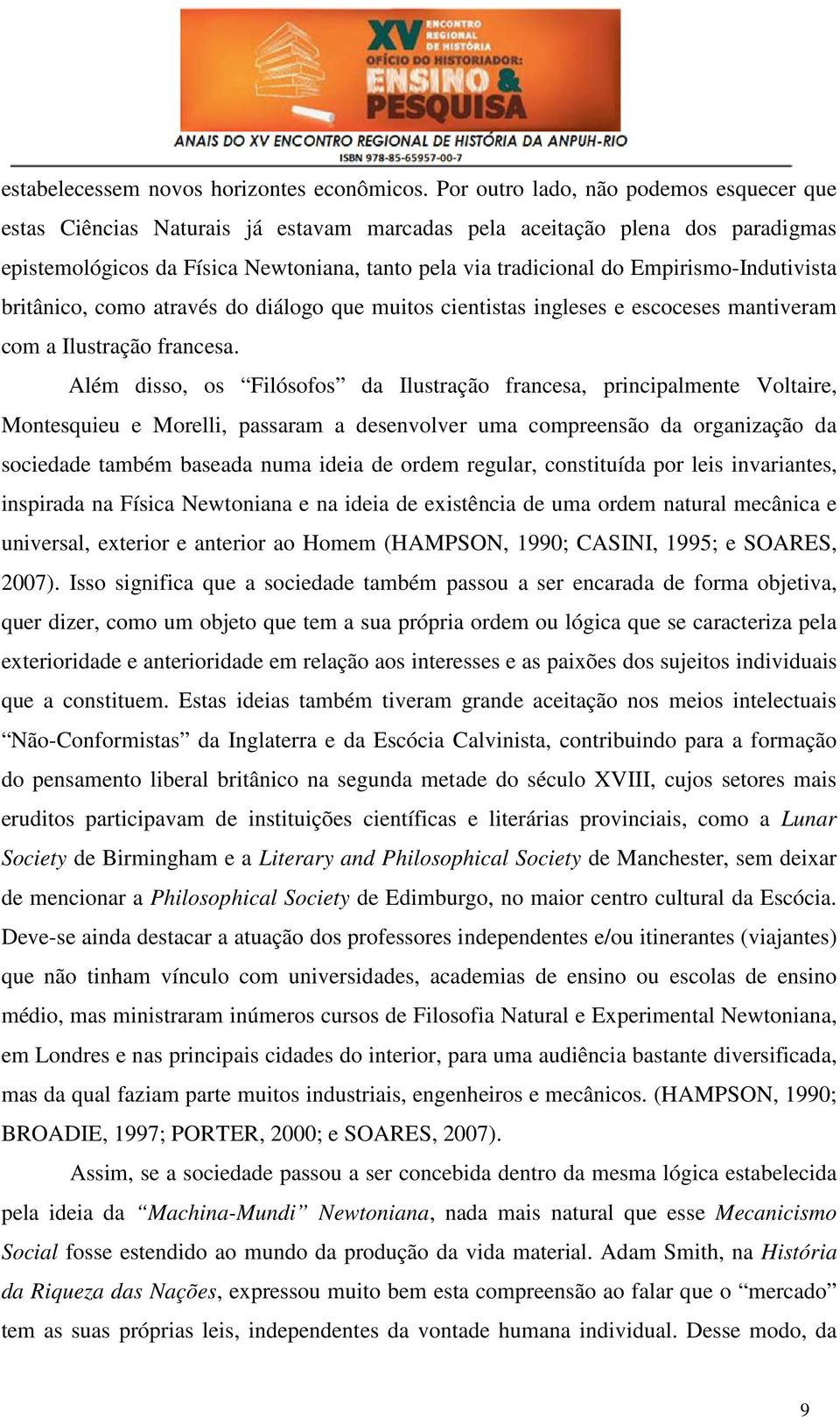 Empirismo-Indutivista britânico, como através do diálogo que muitos cientistas ingleses e escoceses mantiveram com a Ilustração francesa.