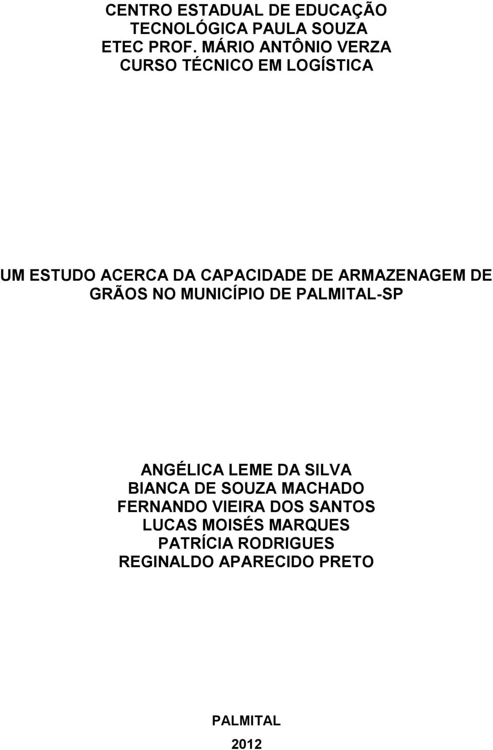 ARMAZENAGEM DE GRÃOS NO MUNICÍPIO DE PALMITAL-SP ANGÉLICA LEME DA SILVA BIANCA DE