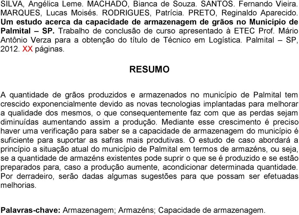 Mário Antônio Verza para a obtenção do título de Técnico em Logística. Palmital SP, 2012. XX páginas.