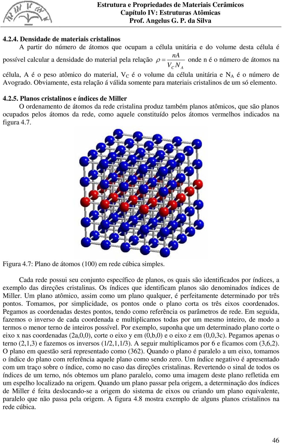 Obviamente, esta relação á válida somente para materiais cristalinos de um só elemento. 4.2.5.