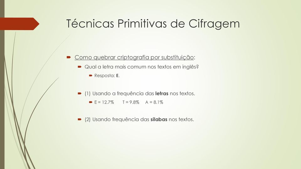 Resposta: E. (1) Usando a frequência das letras nos textos.