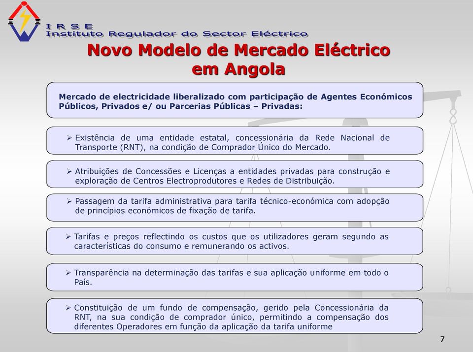 Atribuições de Concessões e Licenças a entidades privadas para construção e exploração de Centros Electroprodutores e Redes de Distribuição.