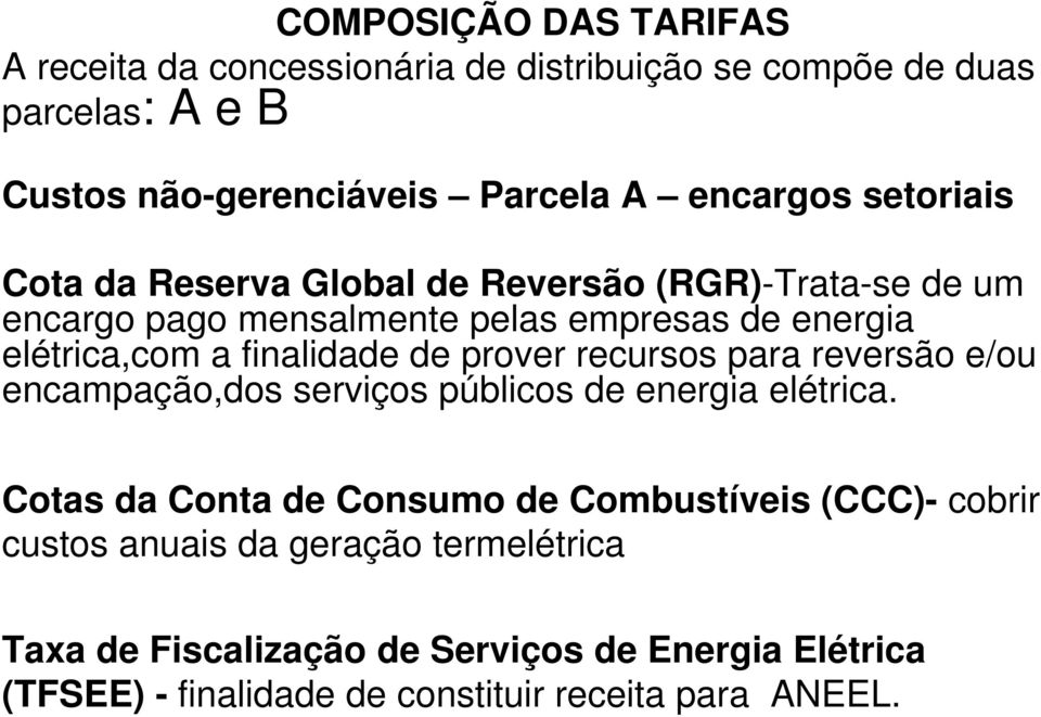 de prover recursos para reversão e/ou encampação,dos serviços públicos de energia elétrica.