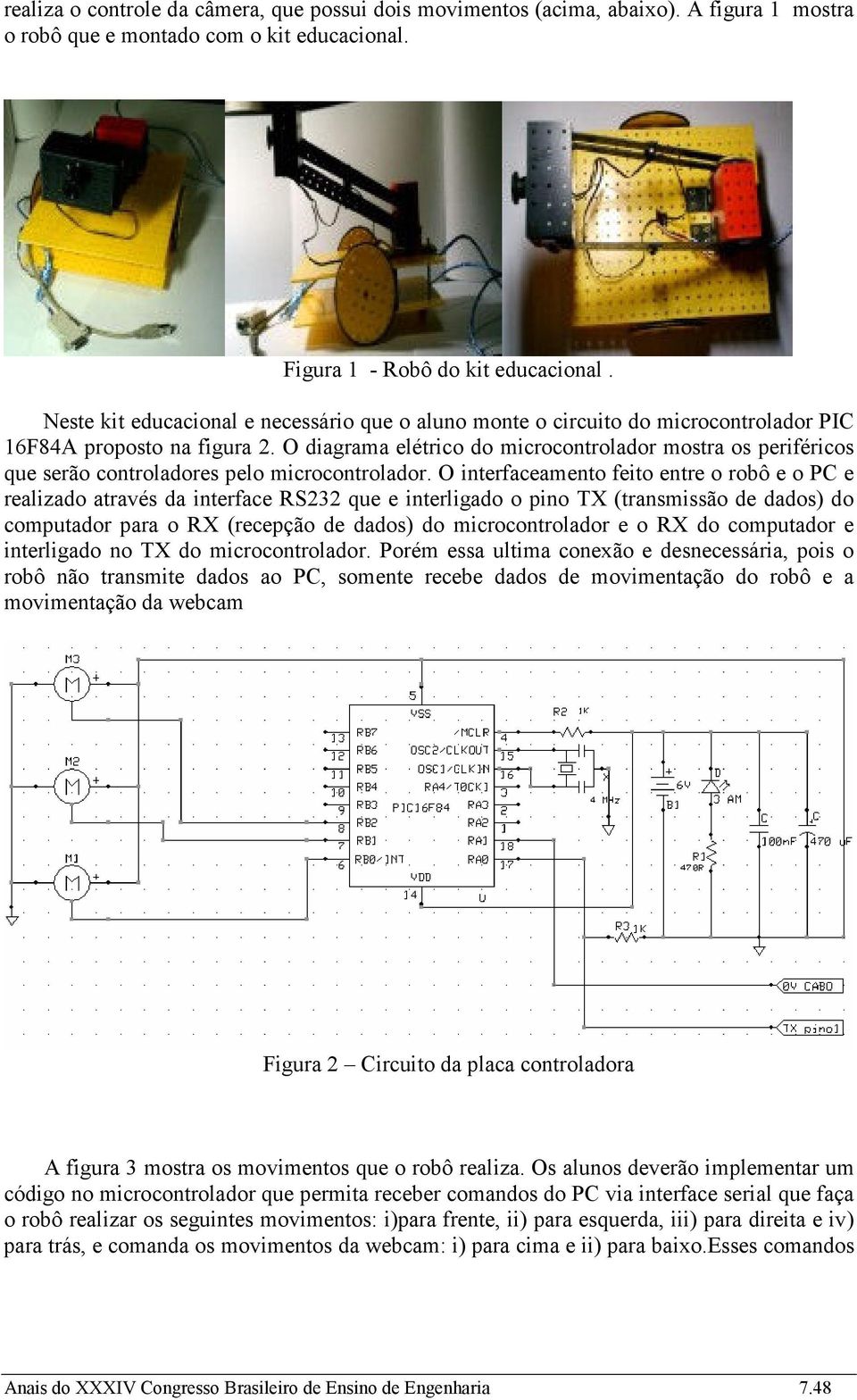 O diagrama elétrico do microcontrolador mostra os periféricos que serão controladores pelo microcontrolador.