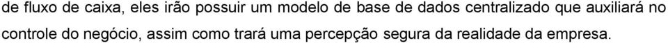 auxiliará no controle do negócio, assim como