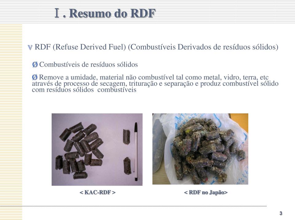 combustível tal como metal, vidro, terra, etc através de processo de secagem,