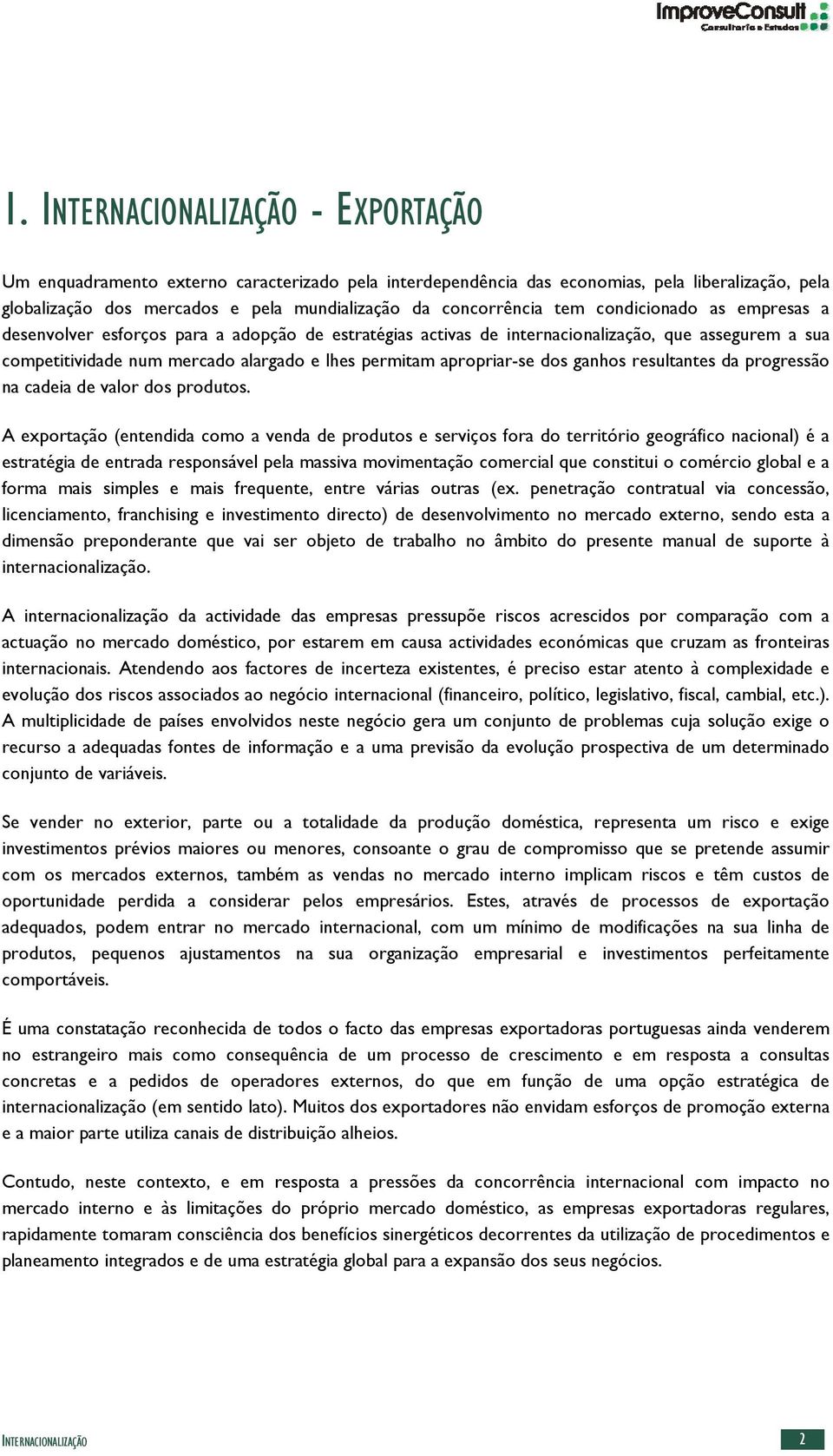 dos ganhos resultantes da progressão na cadeia de valor dos produtos.