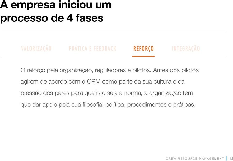 Antes dos pilotos agirem de acordo com o CRM como parte da sua cultura e da pressão dos pares