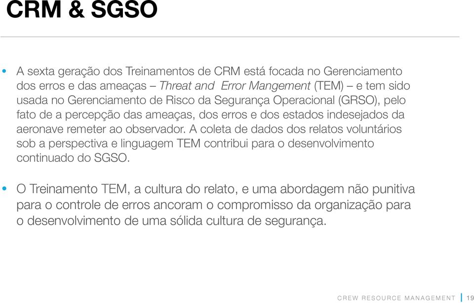 A coleta de dados dos relatos voluntários sob a perspectiva e linguagem TEM contribui para o desenvolvimento continuado do SGSO.