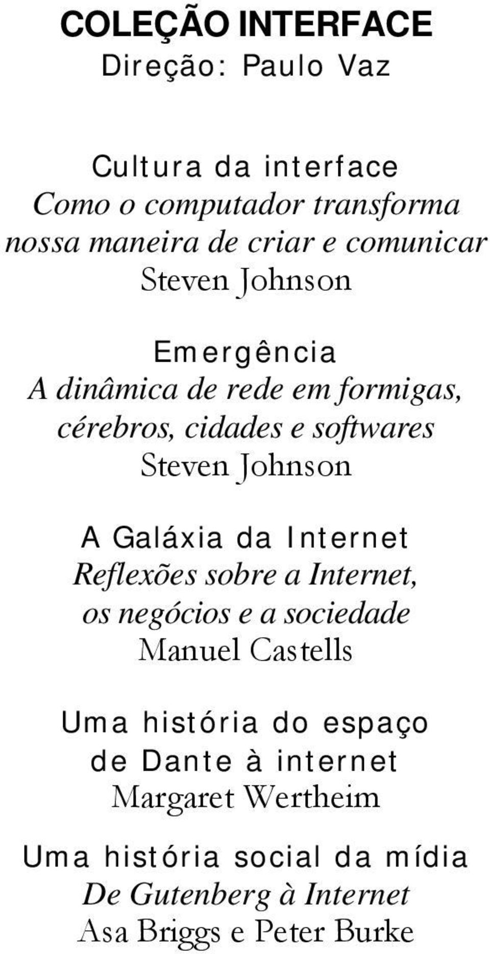 A Galáxia da Internet Reflexões sobre a Internet, os negócios e a sociedade Manuel Castells Uma história do