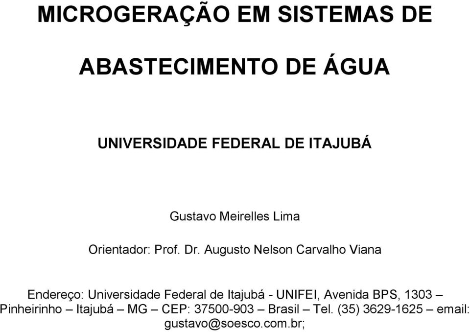 Augusto Nelson Carvalho Viana Endereço: Universidade Federal de Itajubá -