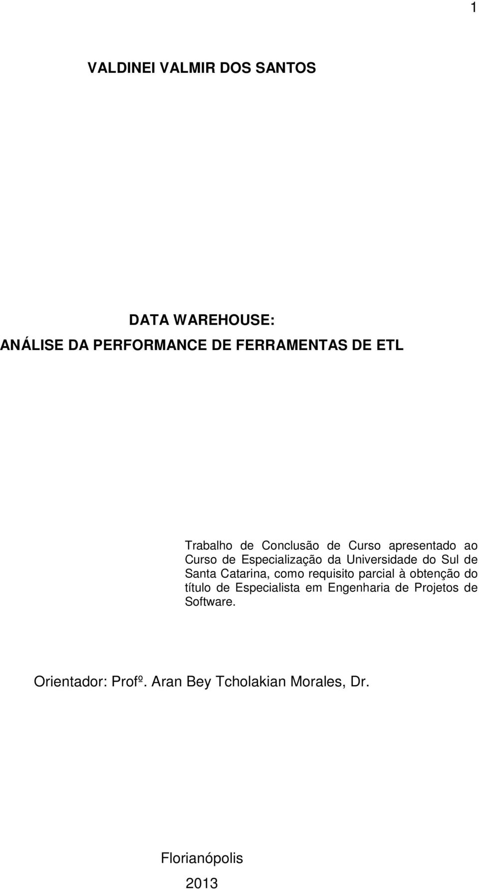 de Santa Catarina, como requisito parcial à obtenção do título de Especialista em Engenharia