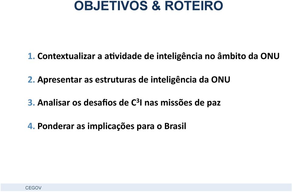 ONU 2. Apresentar as estruturas de inteligência da ONU 3.