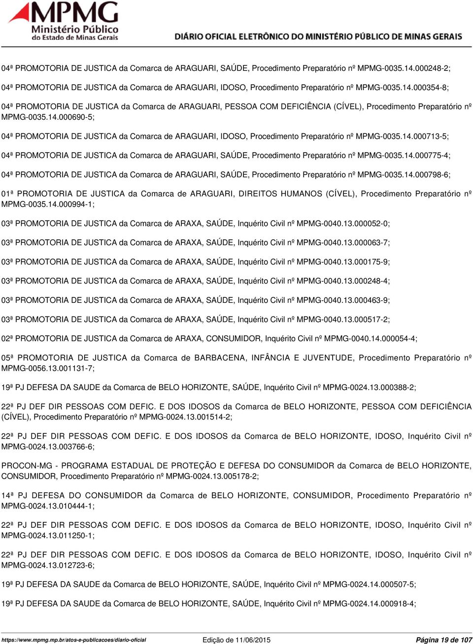 000354-8; 04ª PROMOTORIA DE JUSTICA da Comarca de ARAGUARI, PESSOA COM DEFICIÊNCIA (CÍVEL), Procedimento Preparatório nº MPMG-0035.14.