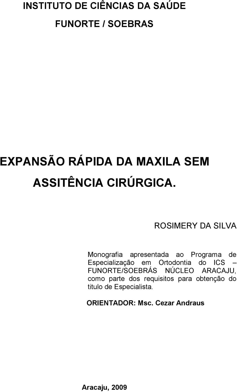 ROSIMERY DA SILVA Monografia apresentada ao Programa de Especialização em