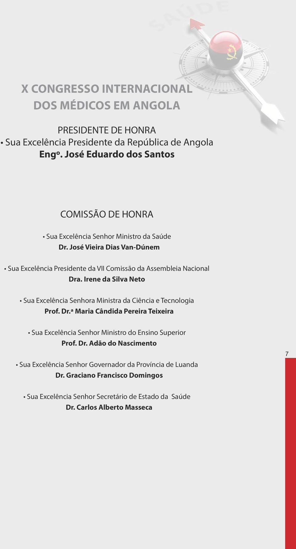 José Vieira Dias Van-Dúnem Sua Excelência Presidente da VII Comissão da Assembleia Nacional Dra.
