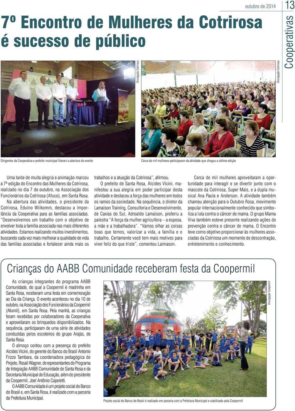 Associação dos Funcionários da Cotrirosa (Afuco), em Santa Rosa.