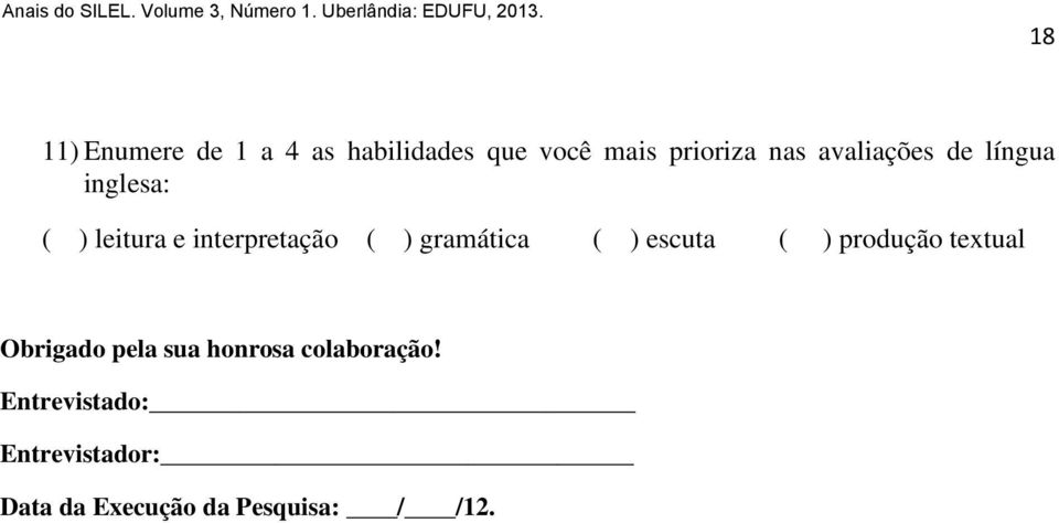 gramática ( ) escuta ( ) produção textual Obrigado pela sua honrosa