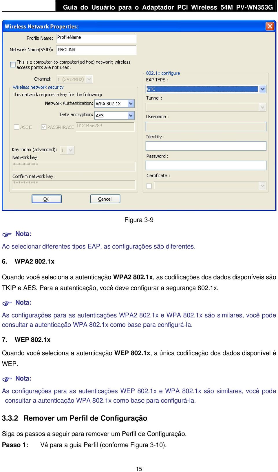 1x e WPA 802.1x são similares, você pode consultar a autenticação WPA 802.1x como base para configurá-la. 7. WEP 802.1x Quando você seleciona a autenticação WEP 802.