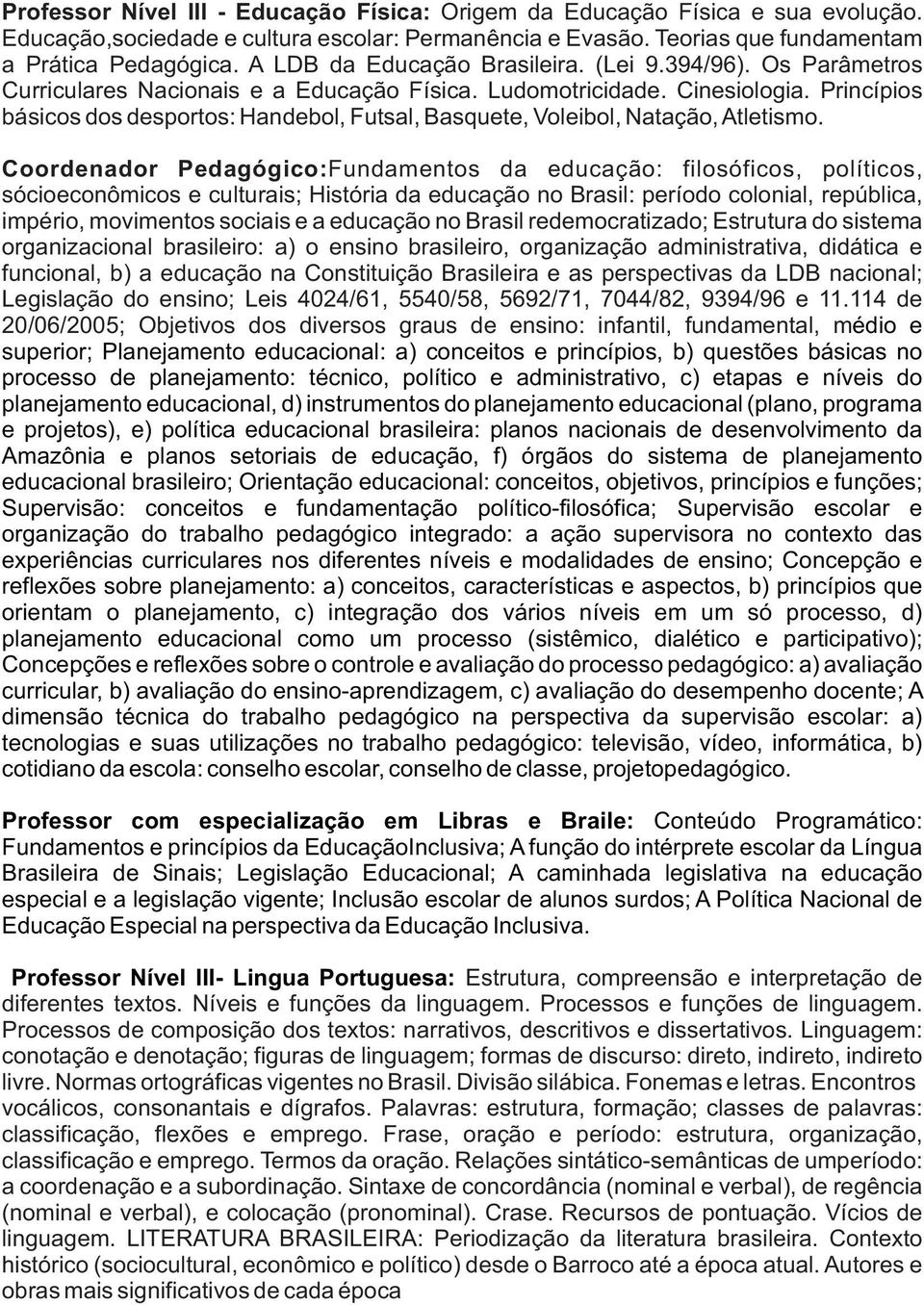 Princípios básicos dos desportos: Handebol, Futsal, Basquete, Voleibol, Natação, Atletismo.