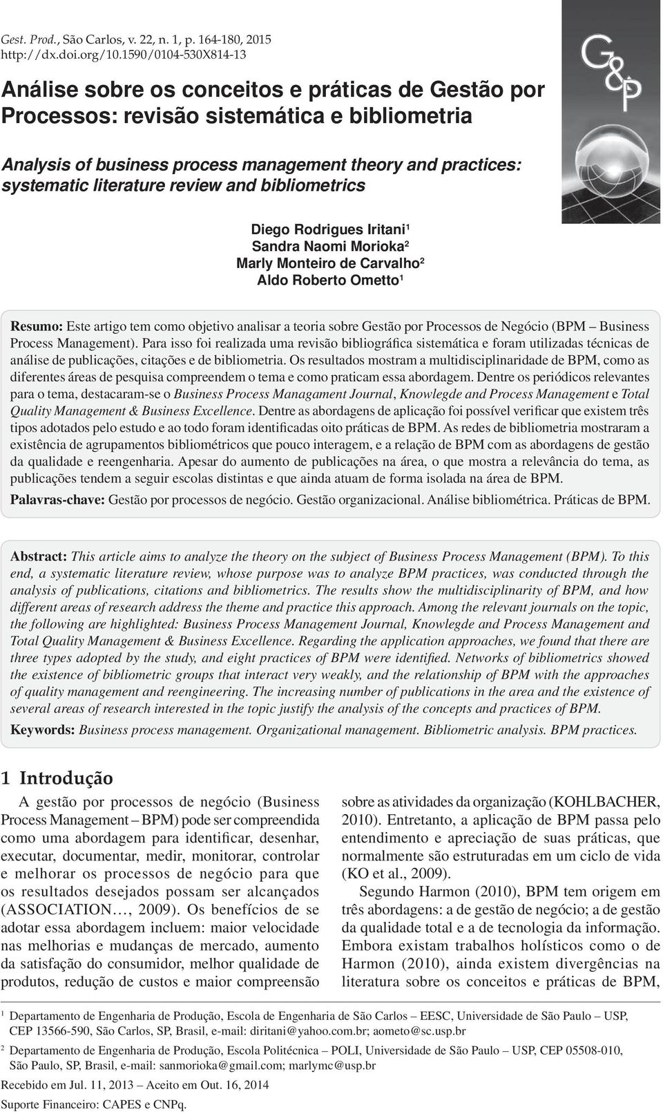 literature review and bibliometrics Diego Rodrigues Iritani 1 Sandra Naomi Morioka 2 Marly Monteiro de Carvalho 2 Aldo Roberto Ometto 1 Resumo: Este artigo tem como objetivo analisar a teoria sobre