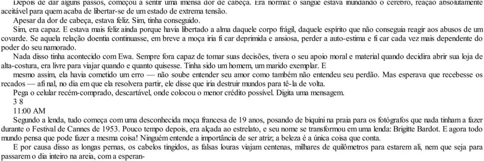 Sim, tinha conseguido. Sim, era capaz. E estava mais feliz ainda porque havia libertado a alma daquele corpo frágil, daquele espírito que não conseguia reagir aos abusos de um covarde.