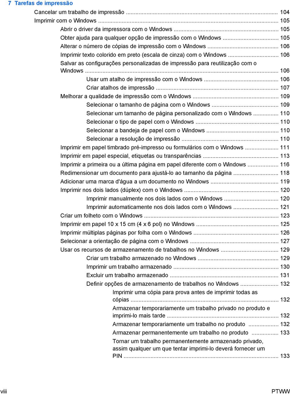 .. 106 Salvar as configurações personalizadas de impressão para reutilização com o Windows... 106 Usar um atalho de impressão com o Windows... 106 Criar atalhos de impressão.