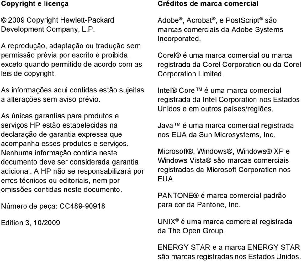 As únicas garantias para produtos e serviços HP estão estabelecidas na declaração de garantia expressa que acompanha esses produtos e serviços.